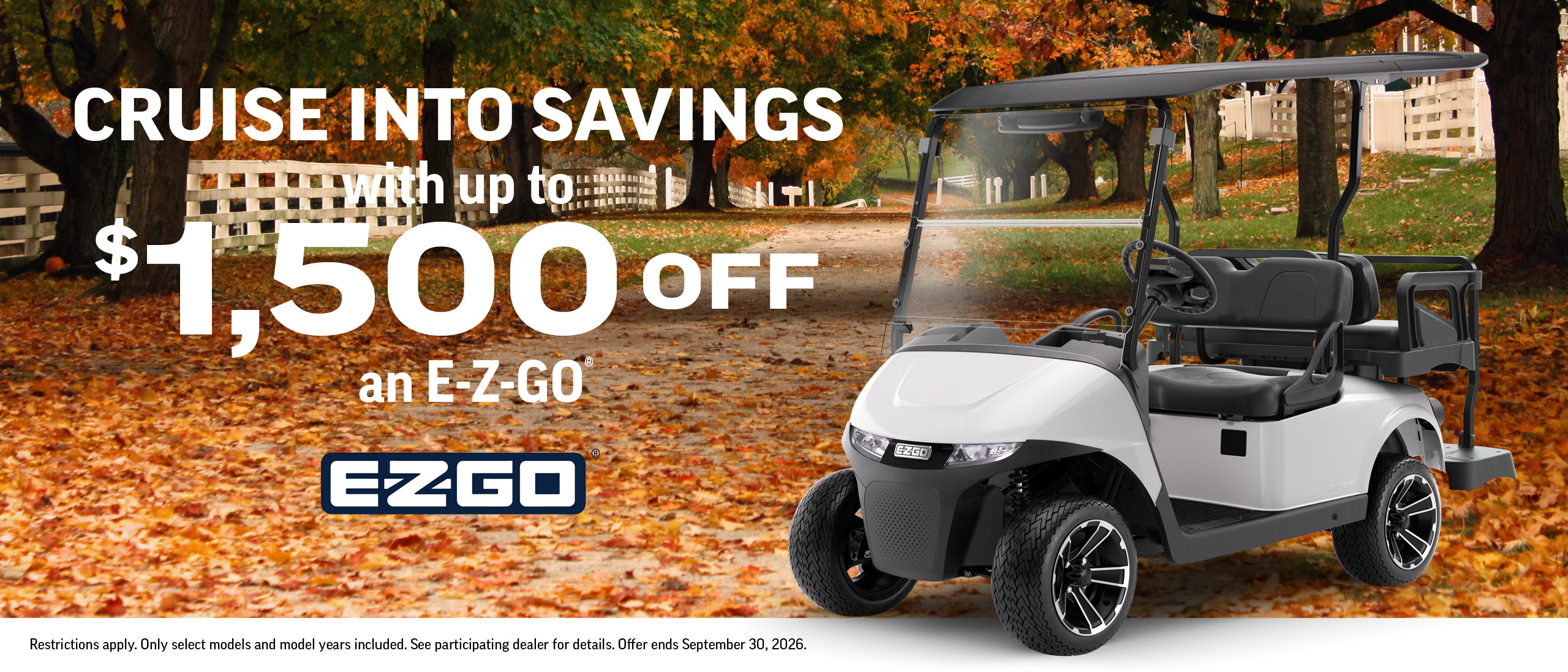 E-Z-GO's cruise into savings with up to $1,500 off an E-Z-GO from now till September 30th, 2026